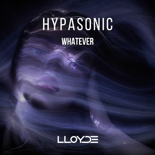Hypasonic - Whatever (Lloyd-E Remix)