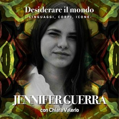 ☀️ Desiderare il mondo: Jennifer Guerra