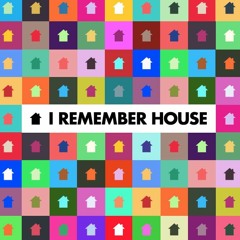 I REMEMBER HOUSE
