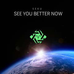 Seku - See You Better Now