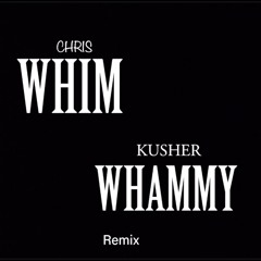 Chris Kusher - Whim Whammy Remix