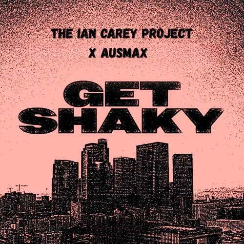 The Ian Carey Project - Get Shaky (AUSMAX Edit) [FREE DOWNLOAD]