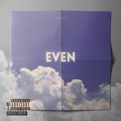 Even (Prod. By Marsh)