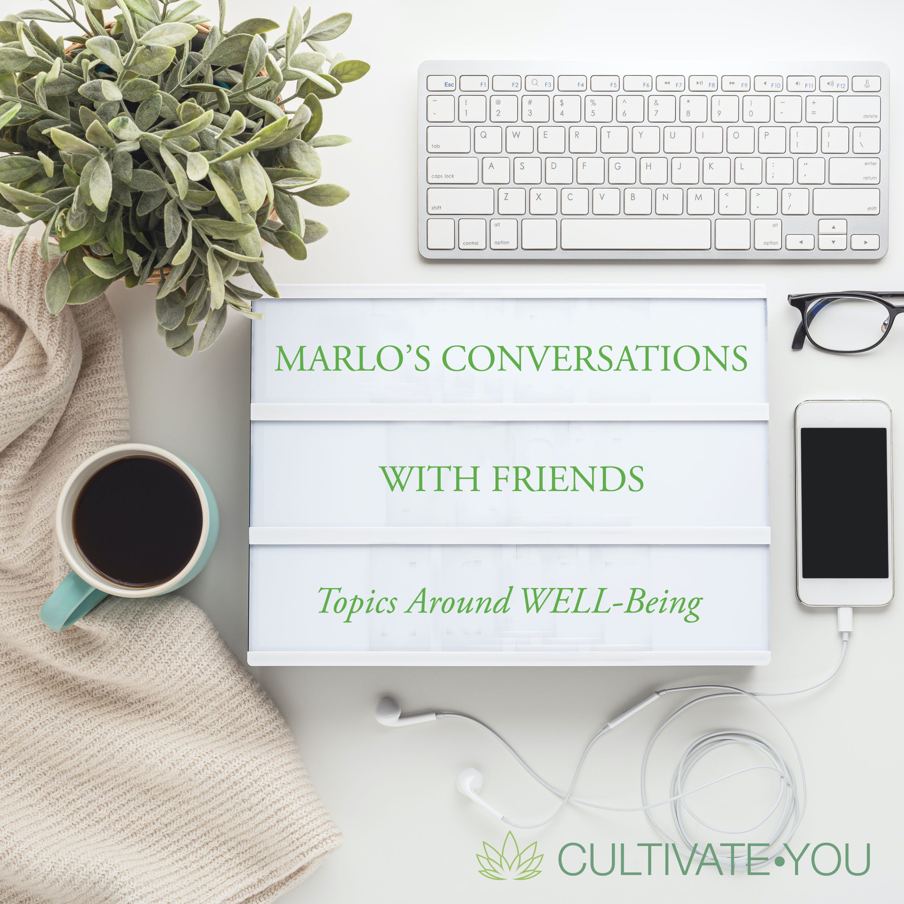 Marlo\'s Conversations with Friends: Topics Around WELL-Being