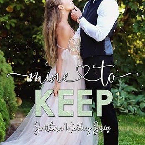 Stream (PDF) Mine to Keep (Southern Wedding 8) Natasha Madison from