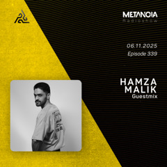 Metanoia pres. Hamza Malik [Exclusive Guestmix]