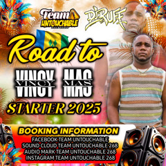 DJ RUFF ( TEAM UNTOUCHABLE ) ROAD TO VINCY MAS STARTER 2025