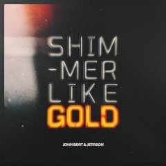 Shimmer Like Gold - John Beat & Jetason