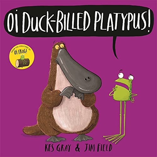 [ACCESS] EPUB 💞 Oi Duck-billed Platypus! (Oi Frog and Friends) by  Kes Gray &  Jim F