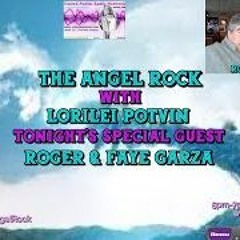 The Angel Rock With Lorilei Potvin   Guests Faye   Roger Garza