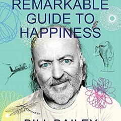 free KINDLE 📨 Bill Bailey's Remarkable Guide to Happiness by  Bill Bailey KINDLE PDF