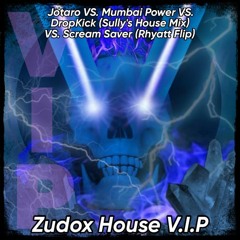 Jotaro VS Mumbai Power VS Dropkick VS Scream Saver(Zudox House V.I.P)