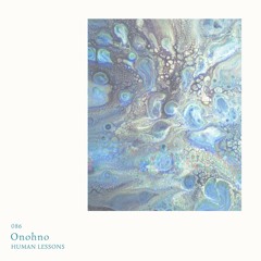 Human Lessons #086 - Onohno