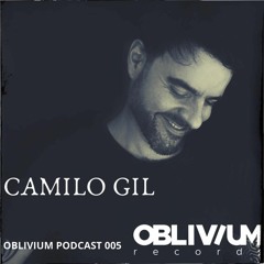 Oblivium podcast 005 - CAMILO GIL