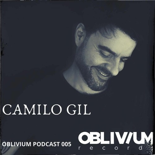 Oblivium podcast 005 - CAMILO GIL