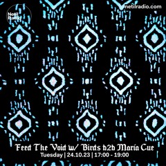 Feed The Void w/ Birds B2b María Cue 24/10/23