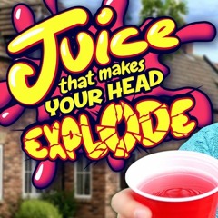 Juice That Makes Your Head Explode!