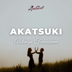 Akitsugu Fukushima - Akatsuki