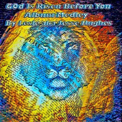 God Is Risen Before You Album Medley