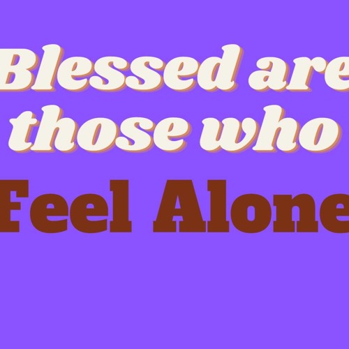 "Blessed are those who Feel Alone", Message from Pastor Minoo at St. Stephen's, Mar 19 2023