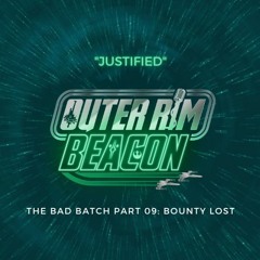 The Bad Batch Part 09 "Bounty Lost" Review: "Justified"