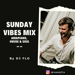 Sunday Vibes Mixtape - Amapiano, House & Soul