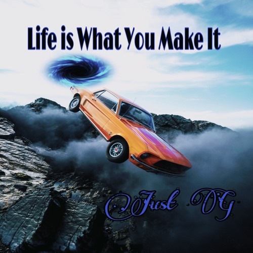 Life Is What You Make It