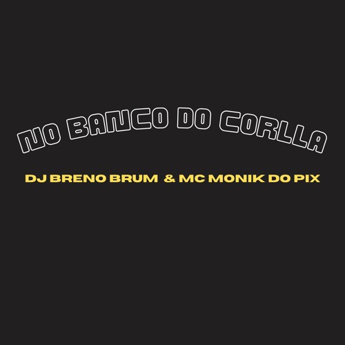 MC MONIK DO PIX - NO BANCO DO COROLLA (DJ BRENO BRUM) 2024