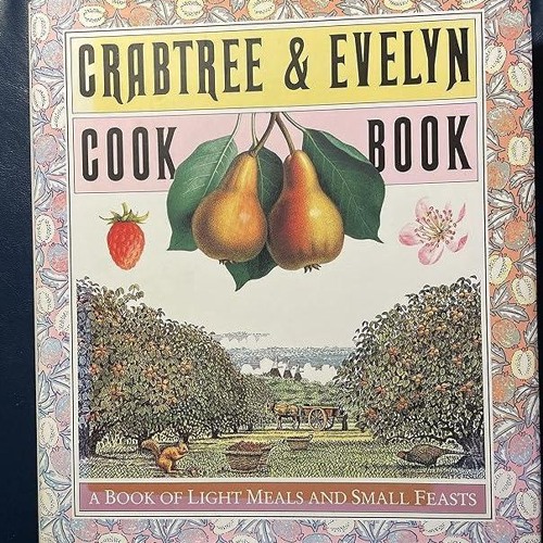 ✔Read⚡️ Crabtree & Evelyn Cookbook: A Book of Light Meals and Small Feasts