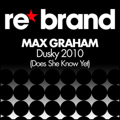 Max Graham - Dusky 2010 (Does She Know Yet) (Original Mix)