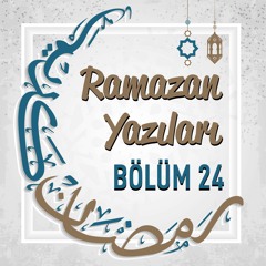 Ramazan Yazıları 24 - Dursun Gürlek - Ramazan Medeniyeti
