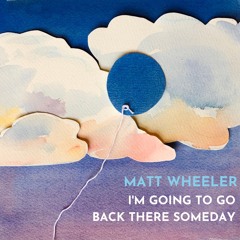 I'm Going To Go Back There Someday