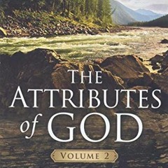 Read ❤️ PDF The Attributes of God Volume 2: Deeper into the Father's Heart by  A. W. Tozer &  Da