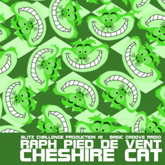 Raph Pied de Vent - Cheshire Cat - Blitz Challenge Production 19