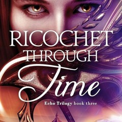 ✔Epub⚡️ Ricochet Through Time: An Egyptian Mythology Time Travel Romance (Echo Trilogy Book 3)