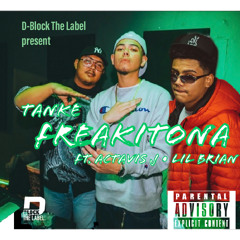 FREAKITONA (Ft. ACTAVIS J • Lil Brian)