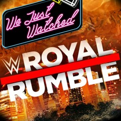 We Just Watched... Royal Rumble 2022 (With Adam Ganser)