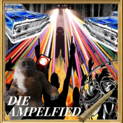 DIE (AMPELFIED)