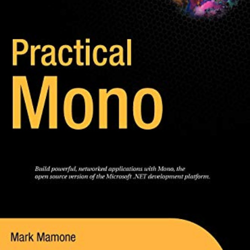 free EPUB 📋 Practical Mono (Expert's Voice in Open Source) by  Mark Mamone [PDF EBOO