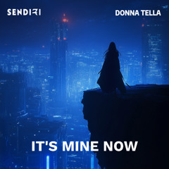 SENDIRI & Donna Tella - It's Mine Now