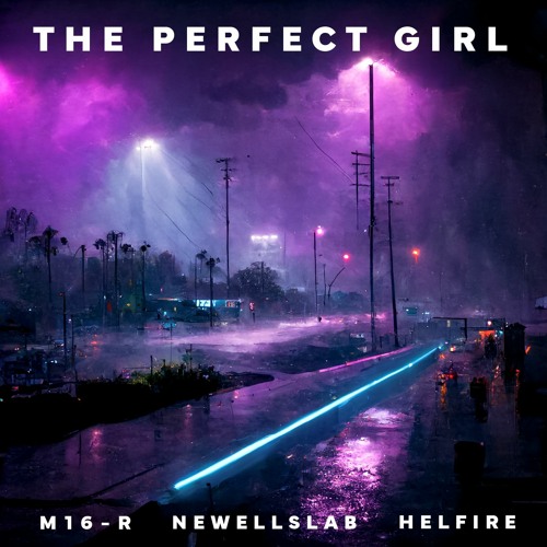 Stream The Perfect Girl (feat. HELfire) [with newellslab] by M16R