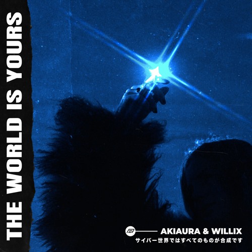 akiaura x willix - The World Is Yours