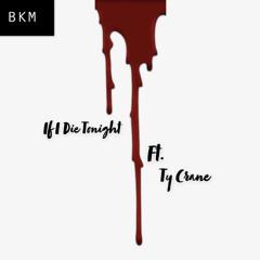 If I Die Tonight Ft. Ty Crane
