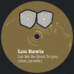 Lou Rawls - Let Me Be Good To You (dice_nz edit)