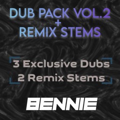Bennie - Dub Pack Vol. 2 + REMIX STEMS [OUT NOW]