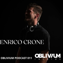 OBLIVIUM Podcast 011 - ENRICO CRONE-