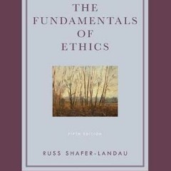 [VIEW] [KINDLE PDF EBOOK EPUB] The Fundamentals of Ethics by  Russ Shafer-Landau 💞