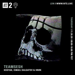 TeamSESH NTS 26th November 2020: Kodyak, hnrk & Ismail Dalgatov
