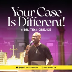Your Case Is Different! | By Pastor Temi Odejide | 12.10.2025