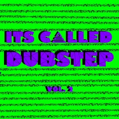 ITS CALLED DUBSTEP VOL. 2